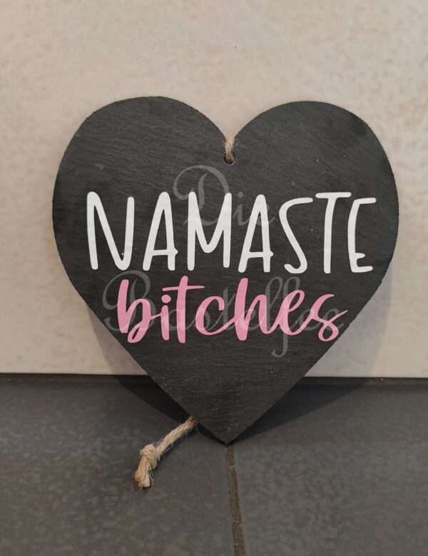 Schieferherz ,,Namaste bitches"