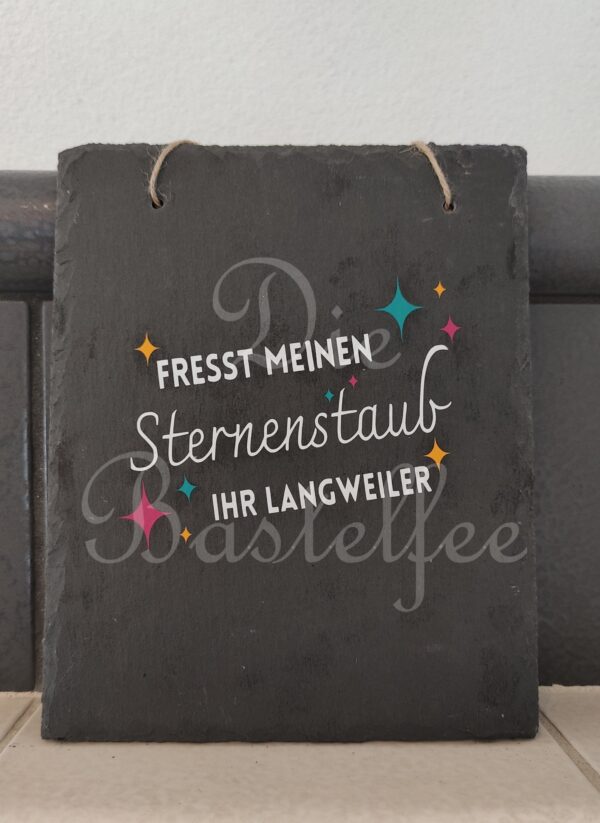 Schieferschild ,,Fresst meinen Sternenstaub..."
