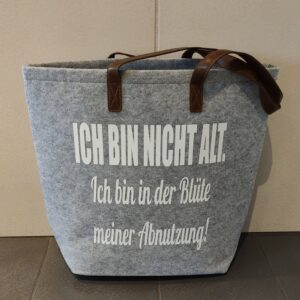 Filztasche groß ,,Ich bin nicht Alt…“ mit Kunstleder Henkel